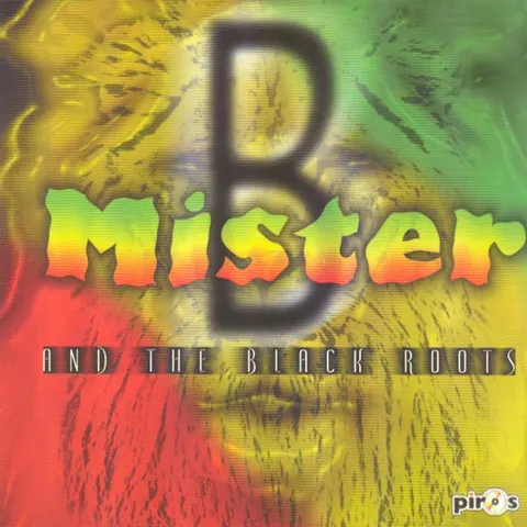 PIROS — Mister B and The Black Roots